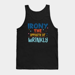 Irony The Opposite Of Wrinkly Tank Top